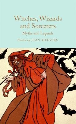 Witches, Wizards and Sorcerers: Myths and Legends - cover