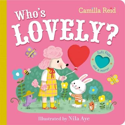 Who's Lovely?: An Interactive Lift the Flap Book for Toddlers - Camilla Reid - cover