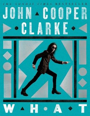 WHAT - John Cooper Clarke - cover