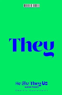 He, She, They, Us: An Anthology of Queer Poems - Charlie Castelletti - cover