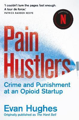 Pain Hustlers: Now a major Netflix film - Evan Hughes - cover