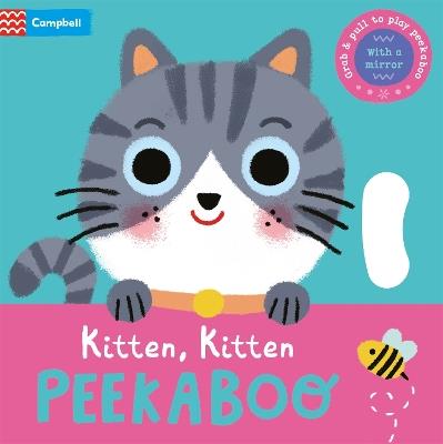 Kitten, Kitten, PEEKABOO: With grab-and-pull pages and a mirror - Campbell Books - cover