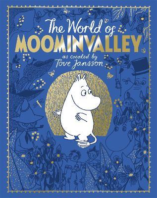 The Moomins: The World of Moominvalley: 80th Anniversary Edition – A stunning gift book containing everything you need to know about the Moomins - Tove Jansson,Philip Ardagh - cover