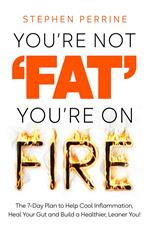You're Not Fat, You're On Fire