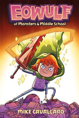 Eowulf: Of Monsters and Middle School: A Funny, Fantasy Graphic Novel Adventure - Mike Cavallaro - cover