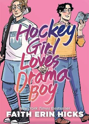 Hockey Girl Loves Drama Boy: A Feel-Good YA Graphic Novel with an Unexpected Romance - Faith Erin Hicks - cover