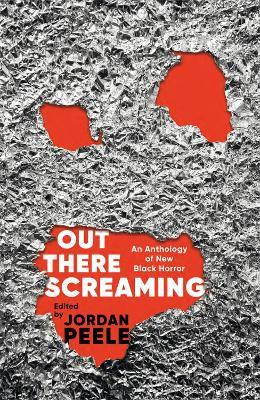 Out There Screaming: An Anthology of New Black Horror - Collector's Edition - Jordan Peele - cover