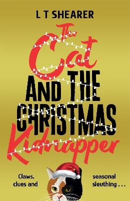 The Cat and the Christmas Kidnapper - L T Shearer - cover