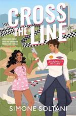 Cross the Line: a must-read, sizzling-hot and adrenaline fuelled, Formula 1 Romance
