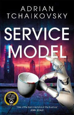 Service Model: A charming tale of robot self-discovery from the Arthur C. Clarke Award winning author of Children of Time - Adrian Tchaikovsky - cover