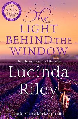 The Light Behind The Window: A breathtaking story of love and war from the bestselling author of The Seven Sisters series - Lucinda Riley - cover