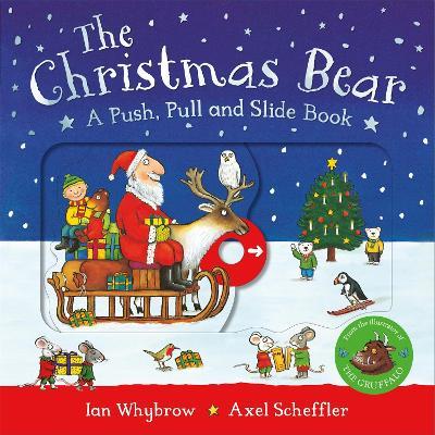 The Christmas Bear: A Push, Pull and Slide Book - Ian Whybrow - cover