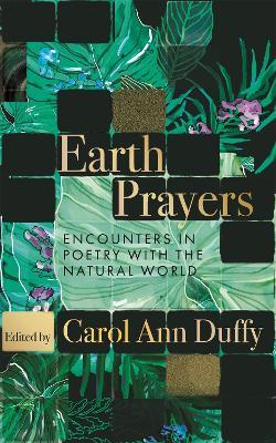 Earth Prayers: Encounters in Poetry with the Natural World - Carol Ann Duffy - cover
