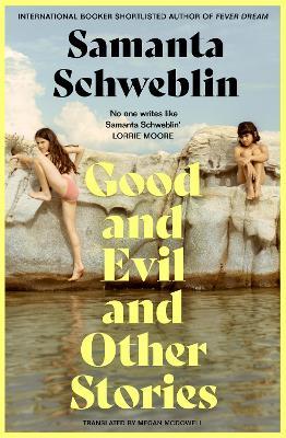 Good and Evil and Other Stories - Samanta Schweblin - cover