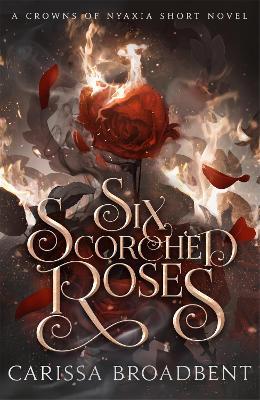 Six Scorched Roses - Carissa Broadbent - cover