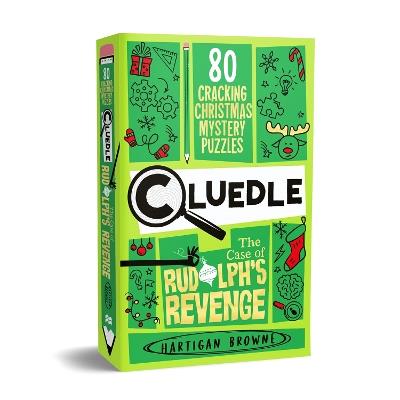 Cluedle - The Case of Rudolph's Revenge: 80 Cracking Christmas Mystery Puzzles - Hartigan Browne - cover