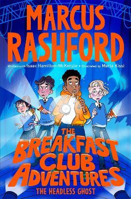 The Breakfast Club Adventures: The Headless Ghost - Marcus Rashford - cover