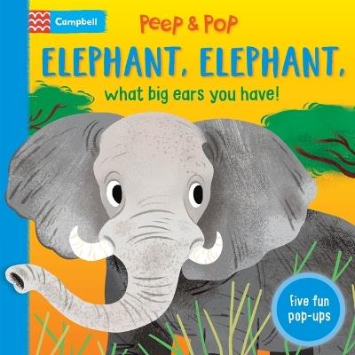 Elephant, Elephant, What Big Ears You Have!: With Five Pop-ups! - Campbell Books - cover
