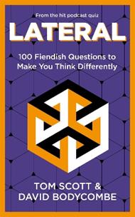 Lateral: 100 Fiendish Questions to Make You Think Differently