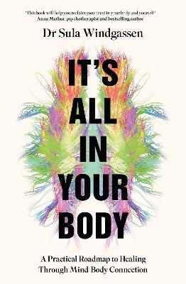 It's All In Your Body: A Practical Roadmap to Healing Through Mind-Body Connection - Sula Windgassen - cover
