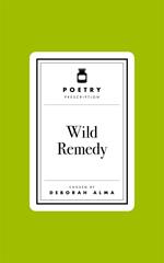Poetry Prescription: Wild Remedy