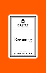 Poetry Prescription: Becoming