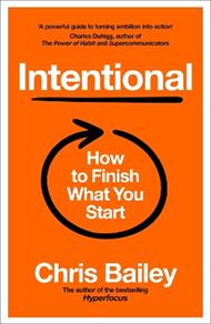 Intentional: How to Finish What You Start