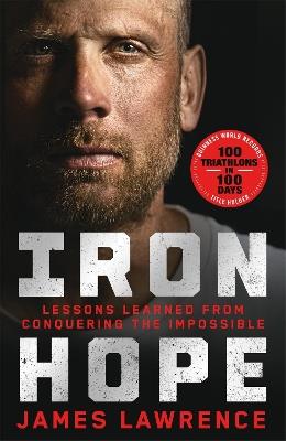 Iron Hope: Lessons Learned from Conquering the Impossible - James Lawrence - cover