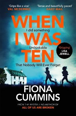 When I Was Ten: A Gripping, Heart-in-mouth Thriller from the Author of Into the Dark - Fiona Cummins - cover