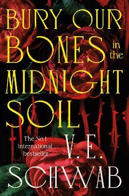 Bury Our Bones in the Midnight Soil - V. E. Schwab - cover