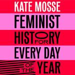 Feminist History for Every Day of the Year