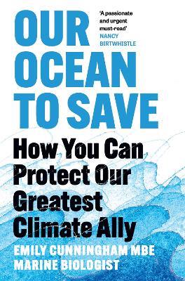 Our Ocean to Save: How You Can Protect Our Greatest Climate Ally - Emily Cunningham - cover