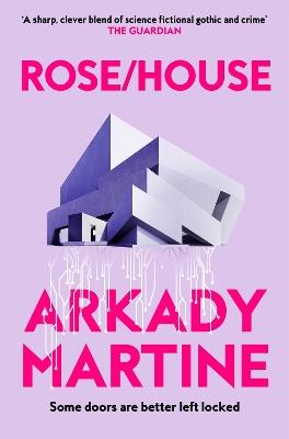 Rose/House - Arkady Martine - cover