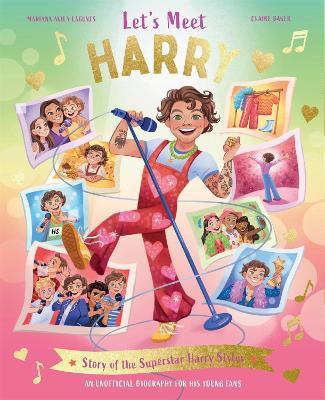 Let's Meet Harry: Story of the Superstar Harry Styles. A 100% Unofficial Biography for His Young Fans. - Claire Baker - cover