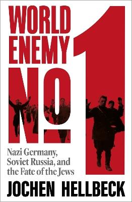 World Enemy No. 1: Nazi Germany, Soviet Russia, and the Fate of the Jews - Jochen Hellbeck - cover