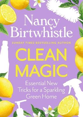 Clean Magic: Essential New Tricks for a Sparkling Green Home - Nancy Birtwhistle - cover