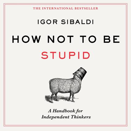 How Not To Be Stupid