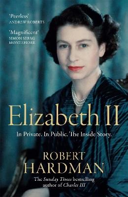 Elizabeth II: In Private. In Public. The Inside Story. - Robert Hardman - cover