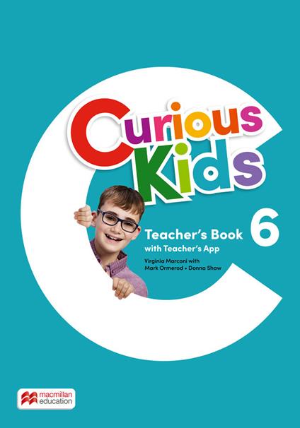 Curious kids. Teacher's book. Level 6. Con app - Virginia Marconi,Donna Shaw,Mark Ormerod - copertina