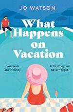 What Happens On Vacation: The enemies-to-lovers romantic comedy you won't want to go on holiday without!