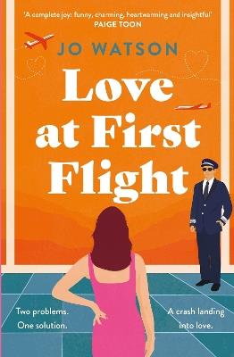 Love at First Flight: The heart-soaring fake-dating romantic comedy to fly away with! - Jo Watson - cover