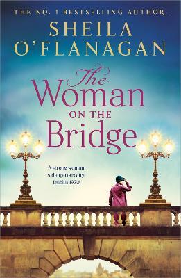 The Woman on the Bridge: the poignant and romantic historical novel about fighting for the people you love - Sheila O'Flanagan - cover
