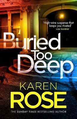 Buried Too Deep: dark secrets come to light in this gripping new thriller - Karen Rose - cover