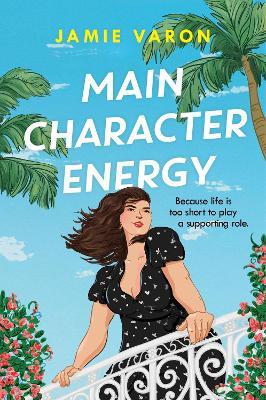 Main Character Energy: A fun, touching and escapist rom-com set in the French Riviera - Jamie Varon - cover