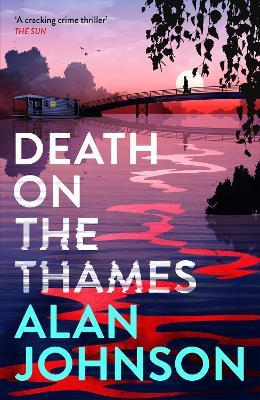 Death on the Thames: the unmissable new murder mystery from the award-winning writer and former MP - Alan Johnson - cover