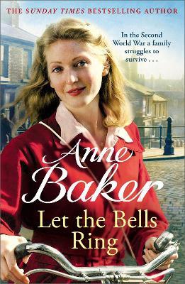 Let The Bells Ring: A gripping wartime saga of family, romance and danger - Anne Baker - cover