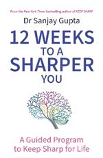 12 Weeks to a Sharper You: A Guided Program to Keep Sharp for Life