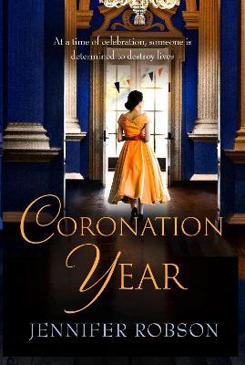 Coronation Year: An enthralling historical novel, perfect for fans of The Crown - Jennifer Robson - cover