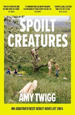 Spoilt Creatures: An Observer Best Debut of 2024 - 'compelling, cultish and utterly feral' Alice Slater