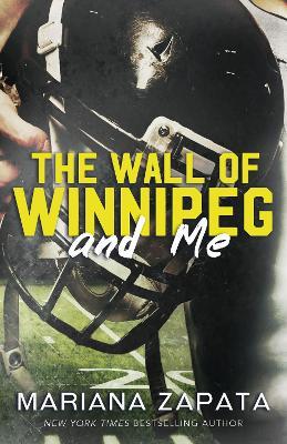 The Wall of Winnipeg and Me: From the author of the sensational TikTok hit, FROM LUKOV WITH LOVE, and the queen of the slow-burn romance! - Mariana Zapata - cover